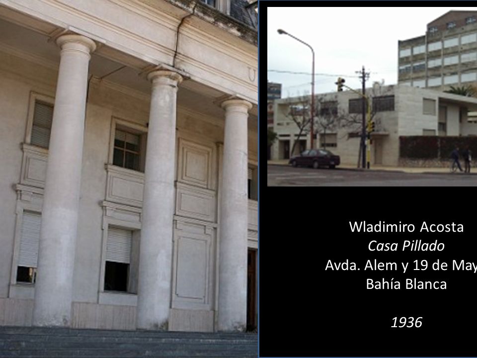 Wladimiro Acosta Casa Pillado Avda. Alem y 19 de Mayo Bahía Blanca 1936