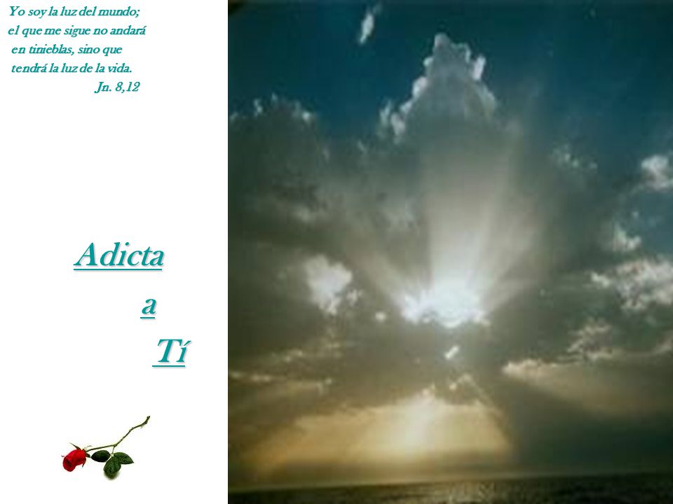 Adicta a Tí Yo soy la luz del mundo; el que me sigue no andará