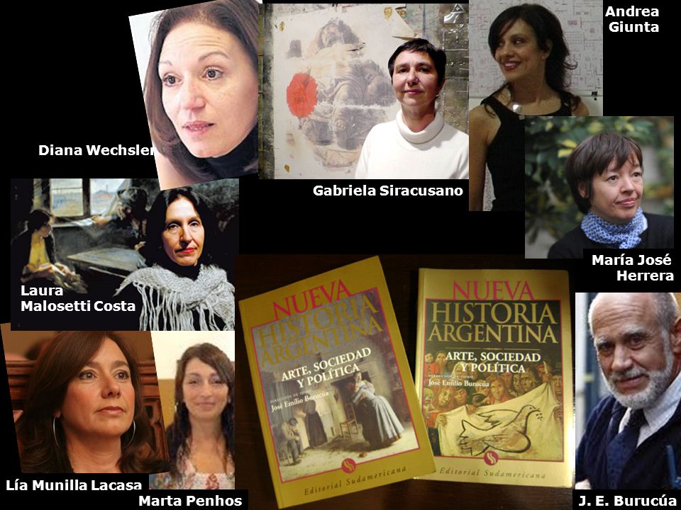 Andrea Giunta. Diana Wechsler. Gabriela Siracusano. María José. Herrera. Laura. Malosetti Costa.