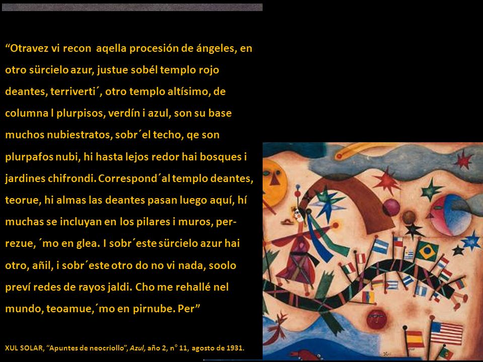 Otravez vi recon aqella procesión de ángeles, en otro sürcielo azur, justue sobél templo rojo deantes, terriverti´, otro templo altísimo, de columna l plurpisos, verdín i azul, son su base muchos nubiestratos, sobr´el techo, qe son plurpafos nubi, hi hasta lejos redor hai bosques i jardines chifrondi. Correspond´al templo deantes, teorue, hi almas las deantes pasan luego aquí, hí muchas se incluyan en los pilares i muros, per-rezue, ´mo en glea. I sobr´este sürcielo azur hai otro, añil, i sobr´este otro do no vi nada, soolo preví redes de rayos jaldi. Cho me rehallé nel mundo, teoamue,´mo en pirnube. Per