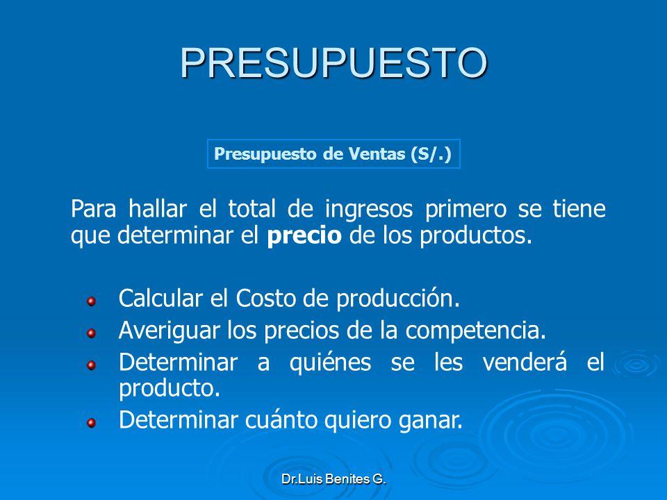 PRESUPUESTO Presupuesto de Ventas (S/.) Para hallar el total de ingresos primero se tiene que determinar el precio de los productos.
