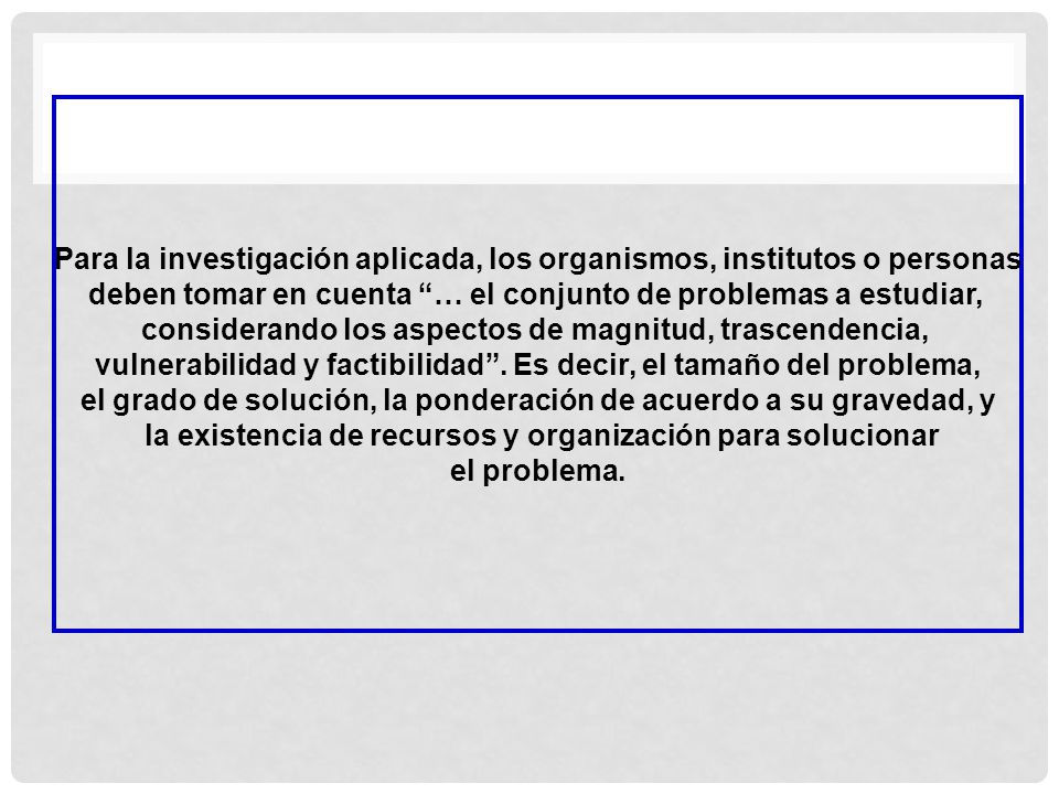 Para la investigación aplicada, los organismos, institutos o personas
