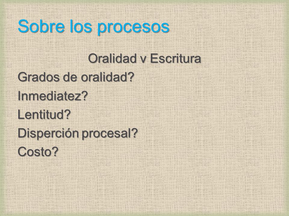 Sobre los procesos Oralidad v Escritura Grados de oralidad.
