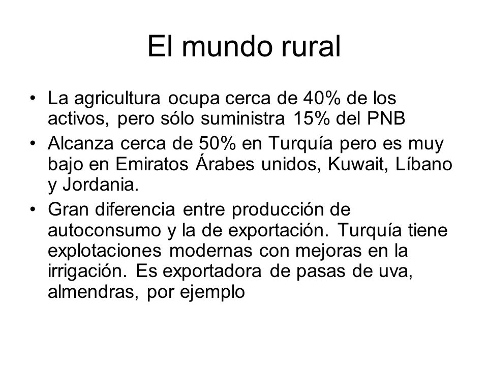 El mundo rural La agricultura ocupa cerca de 40% de los activos, pero sólo suministra 15% del PNB.