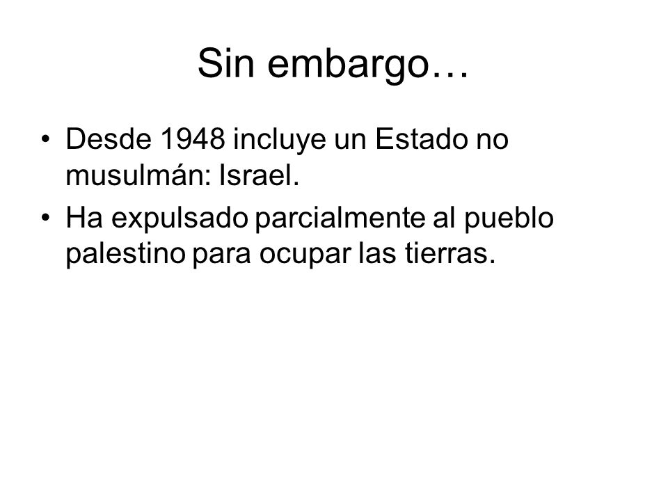 Sin embargo… Desde 1948 incluye un Estado no musulmán: Israel.