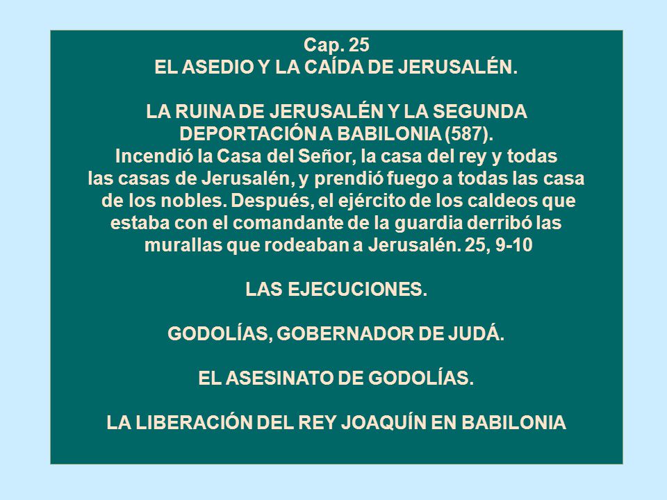 EL ASEDIO Y LA CAÍDA DE JERUSALÉN. LA RUINA DE JERUSALÉN Y LA SEGUNDA