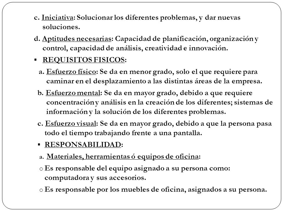 c. Iniciativa: Solucionar los diferentes problemas, y dar nuevas soluciones.