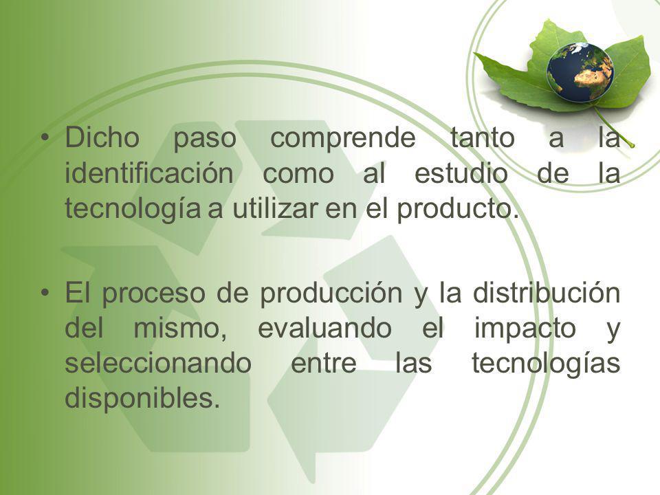 Dicho paso comprende tanto a la identificación como al estudio de la tecnología a utilizar en el producto.