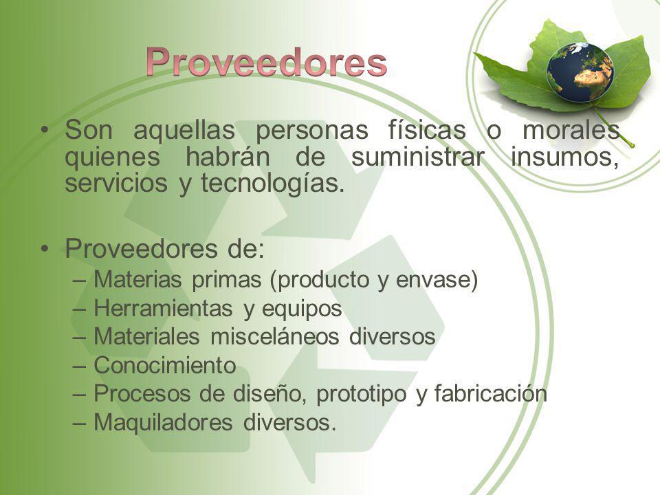 Proveedores Son aquellas personas físicas o morales quienes habrán de suministrar insumos, servicios y tecnologías.