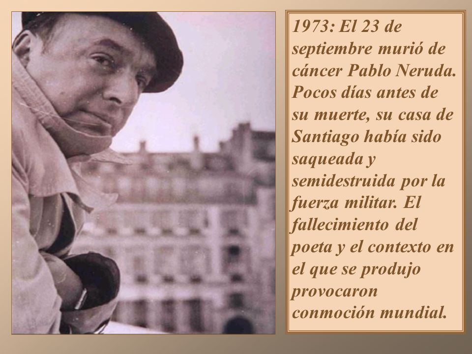 1973: El 23 de septiembre murió de cáncer Pablo Neruda