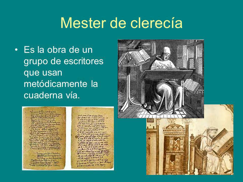 Mester de clerecía Es la obra de un grupo de escritores que usan metódicamente la cuaderna vía.