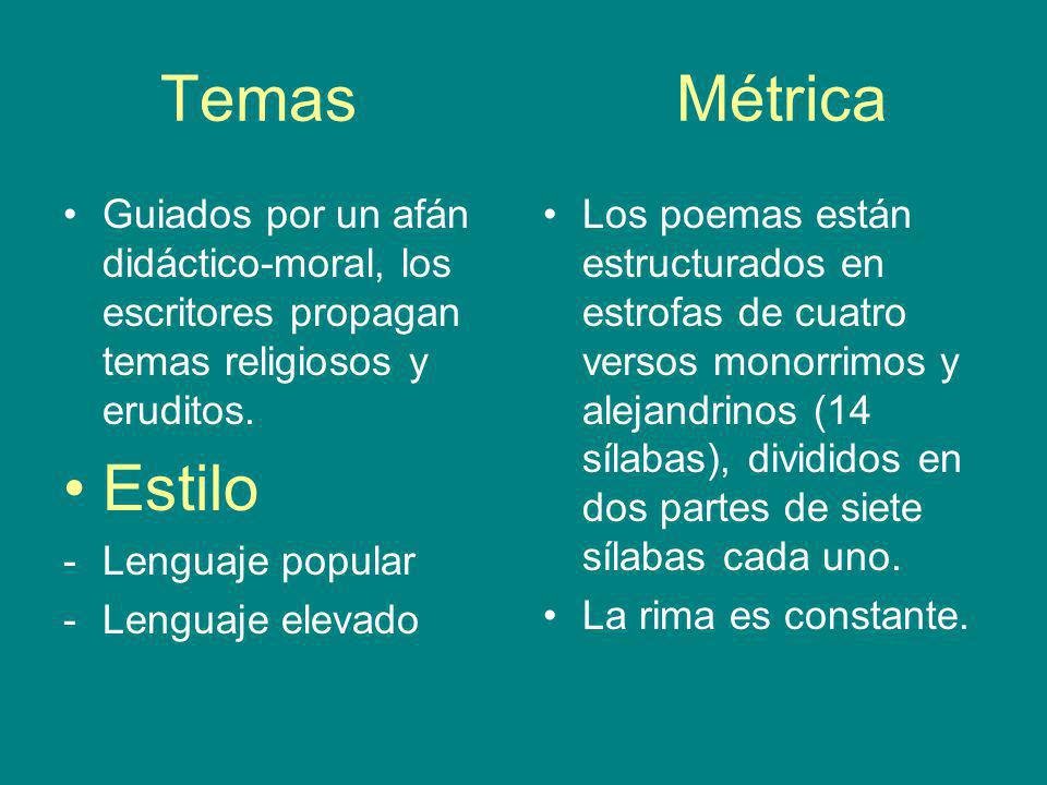 Temas Métrica Guiados por un afán didáctico-moral, los escritores propagan temas religiosos y eruditos.