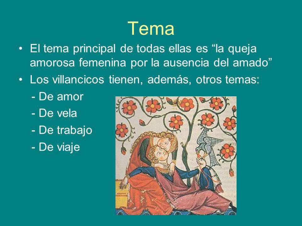 Tema El tema principal de todas ellas es la queja amorosa femenina por la ausencia del amado Los villancicos tienen, además, otros temas: