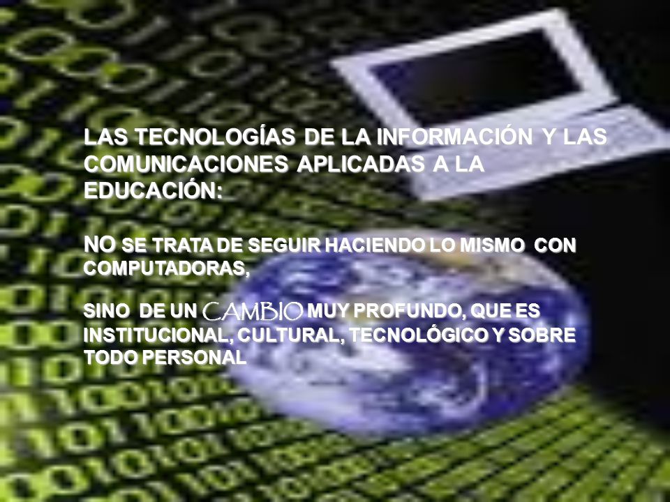 NO SE TRATA DE SEGUIR HACIENDO LO MISMO CON COMPUTADORAS,