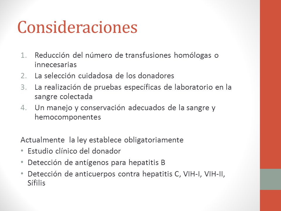 Consideraciones Reducción del número de transfusiones homólogas o innecesarias. La selección cuidadosa de los donadores.