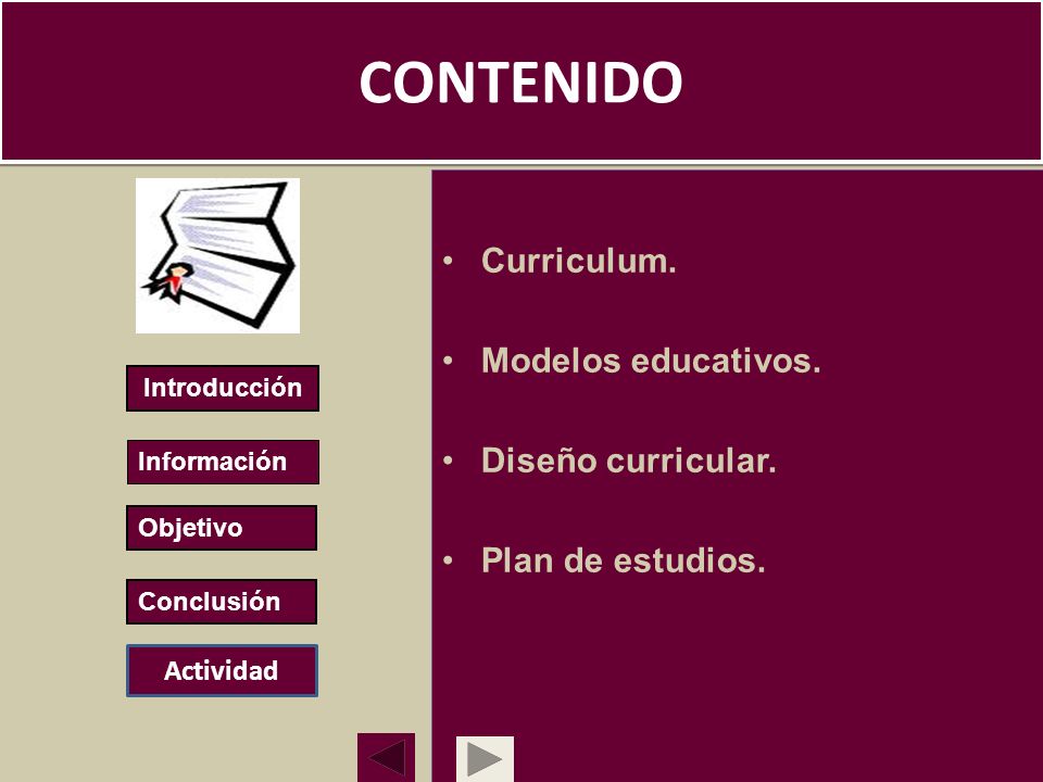 CONTENIDO Curriculum. Modelos educativos. Diseño curricular.