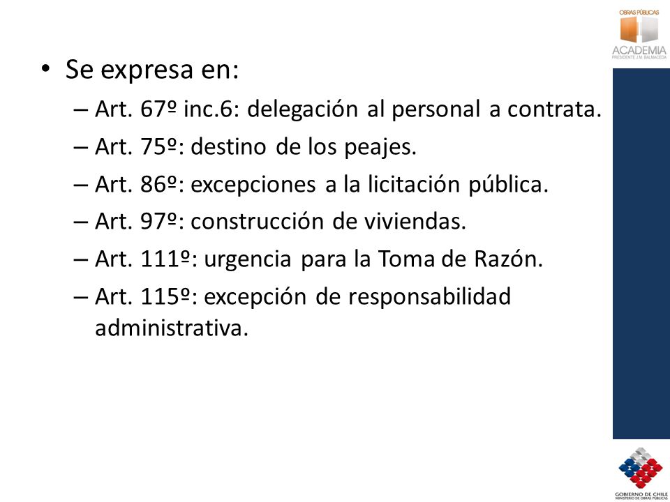 Se expresa en: Art. 67º inc.6: delegación al personal a contrata.