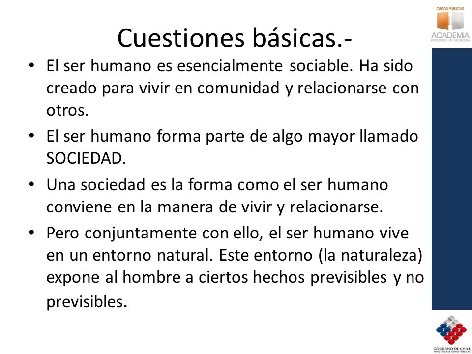 Cuestiones básicas.- El ser humano es esencialmente sociable. Ha sido creado para vivir en comunidad y relacionarse con otros.
