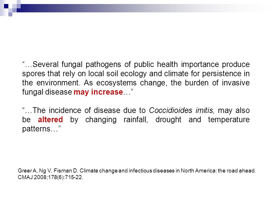 …Several fungal pathogens of public health importance produce spores that rely on local soil ecology and climate for persistence in the environment. As ecosystems change, the burden of invasive fungal disease may increase…