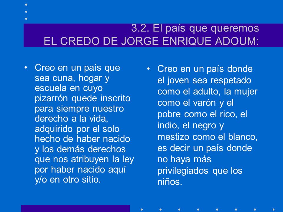 3.2. El país que queremos EL CREDO DE JORGE ENRIQUE ADOUM:
