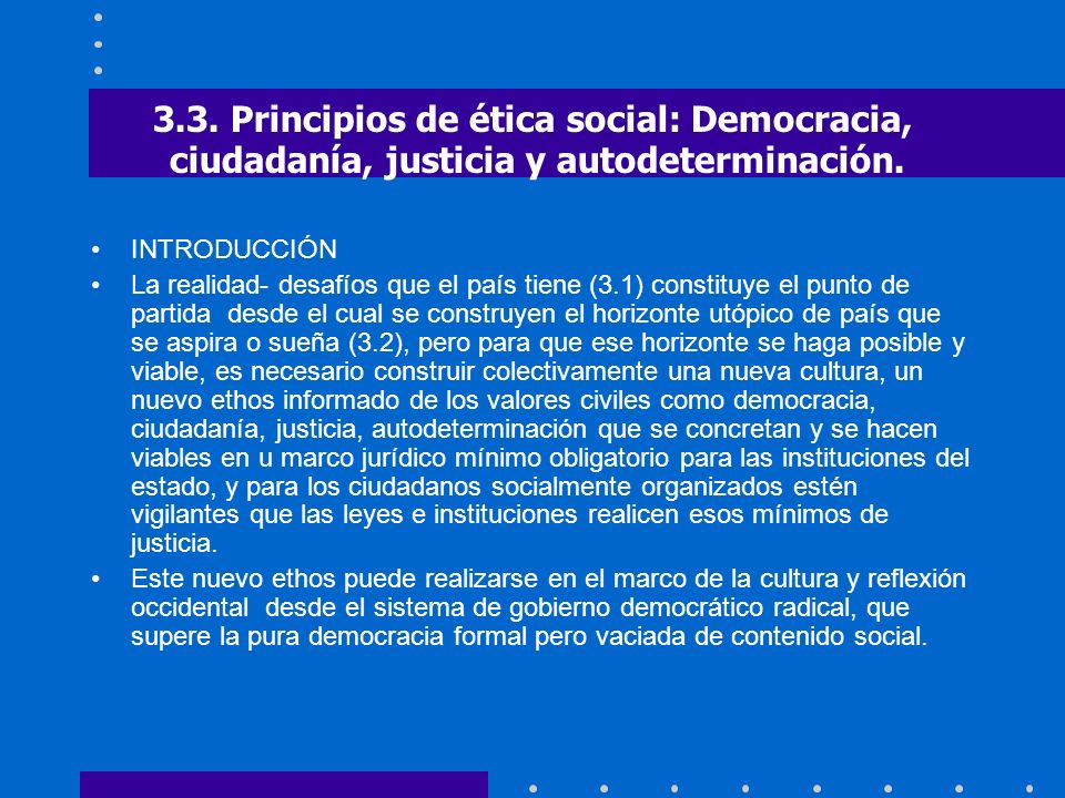 3.3. Principios de ética social: Democracia, ciudadanía, justicia y autodeterminación.