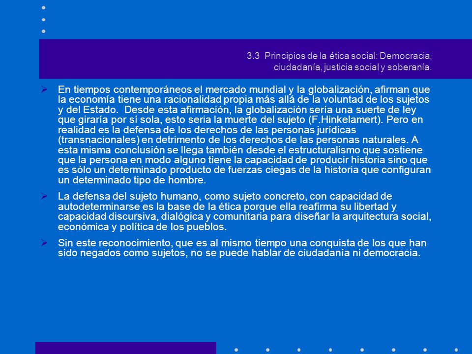 3.3 Principios de la ética social: Democracia, ciudadanía, justicia social y soberanía.