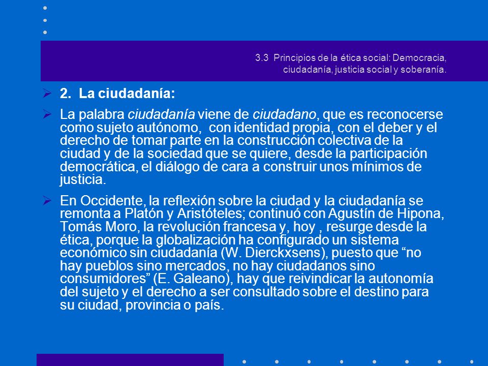 3.3 Principios de la ética social: Democracia, ciudadanía, justicia social y soberanía.