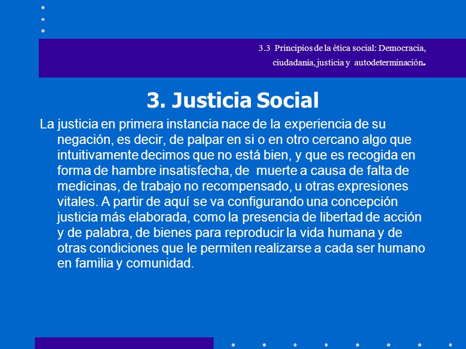 3.3 Principios de la ética social: Democracia, ciudadanía, justicia y autodeterminación.