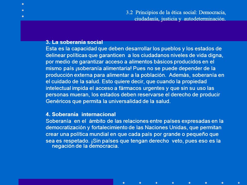 3.2 Principios de la ética social: Democracia, ciudadanía, justicia y autodeterminación.