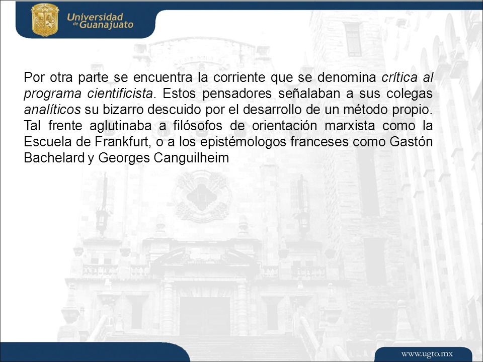 Por otra parte se encuentra la corriente que se denomina crítica al programa cientificista.