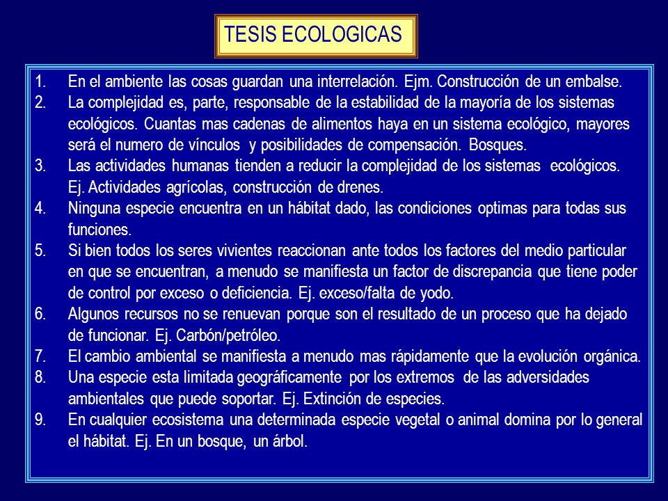 TESIS ECOLOGICAS En el ambiente las cosas guardan una interrelación. Ejm. Construcción de un embalse.
