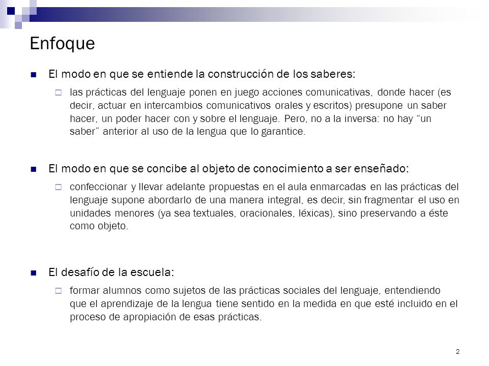 Enfoque El modo en que se entiende la construcción de los saberes: