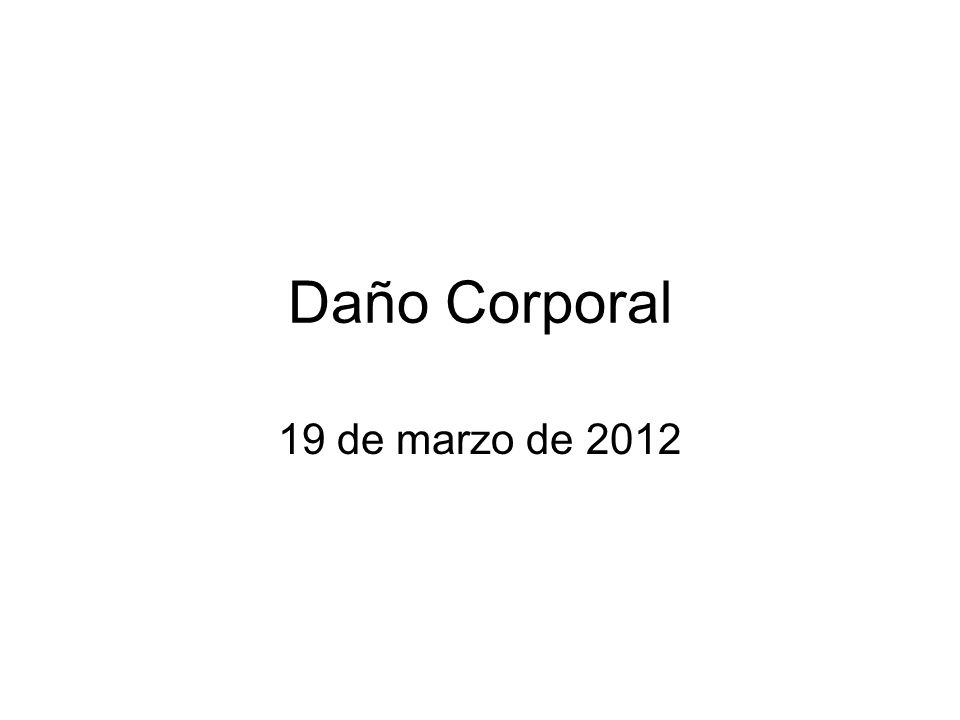 Daño Corporal 19 de marzo de 2012