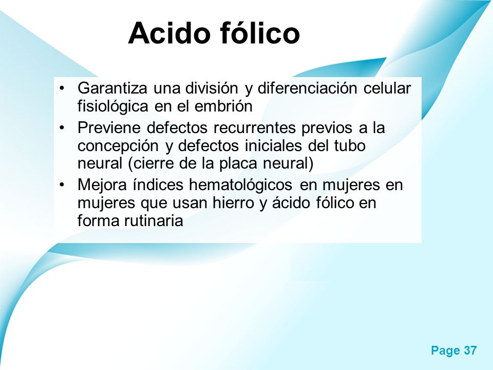 Acido fólico Garantiza una división y diferenciación celular fisiológica en el embrión.