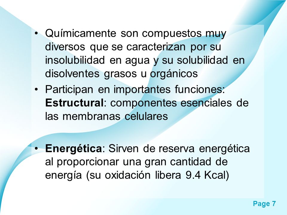 Químicamente son compuestos muy diversos que se caracterizan por su insolubilidad en agua y su solubilidad en disolventes grasos u orgánicos