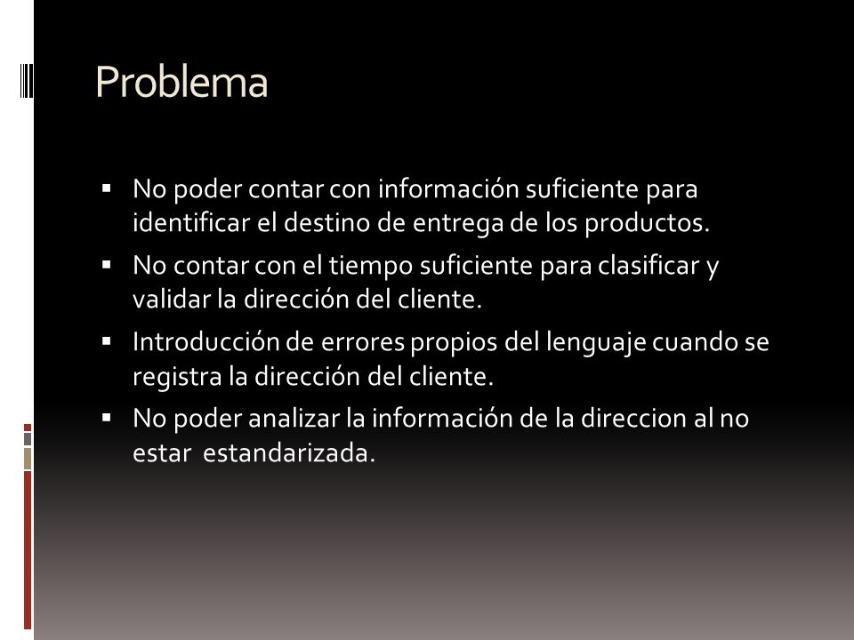 Problema No poder contar con información suficiente para identificar el destino de entrega de los productos.