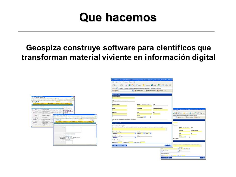 Que hacemos Geospiza construye software para científicos que transforman material viviente en información digital.
