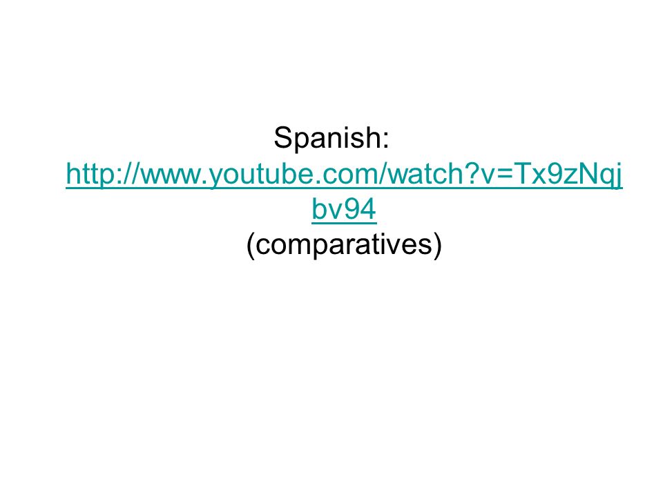 Spanish:   v=Tx9zNqjbv94 (comparatives)