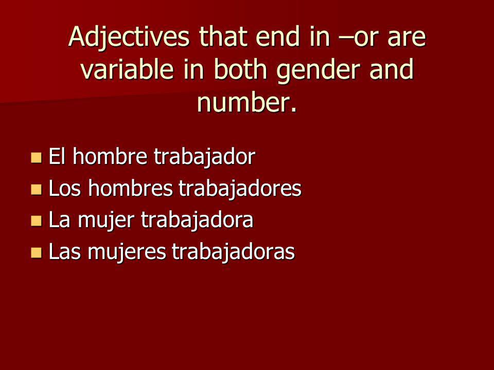 Adjectives that end in –or are variable in both gender and number.