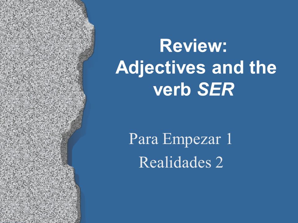 Review: Adjectives and the verb SER