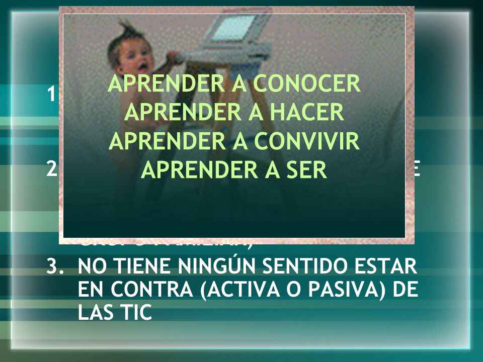 APRENDER A CONOCER APRENDER A HACER APRENDER A CONVIVIR APRENDER A SER