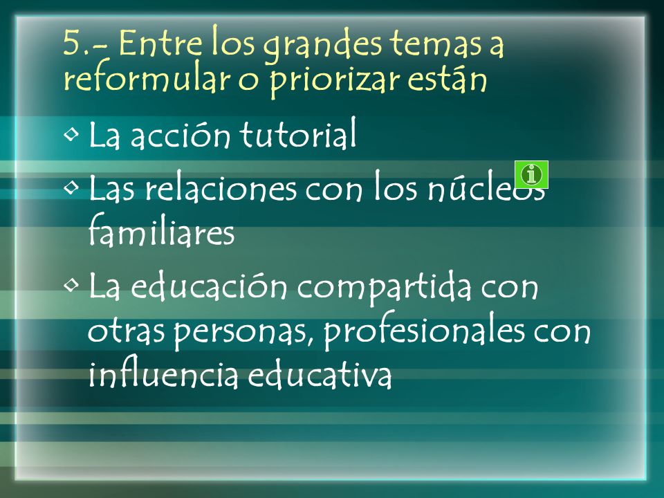 5.- Entre los grandes temas a reformular o priorizar están