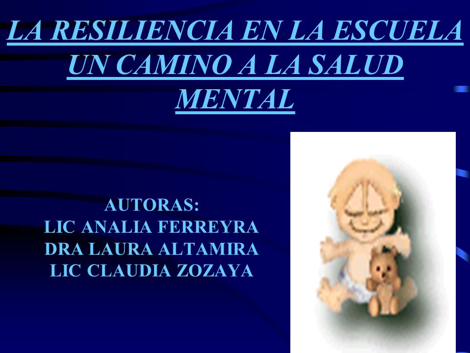 LA RESILIENCIA EN LA ESCUELA UN CAMINO A LA SALUD MENTAL