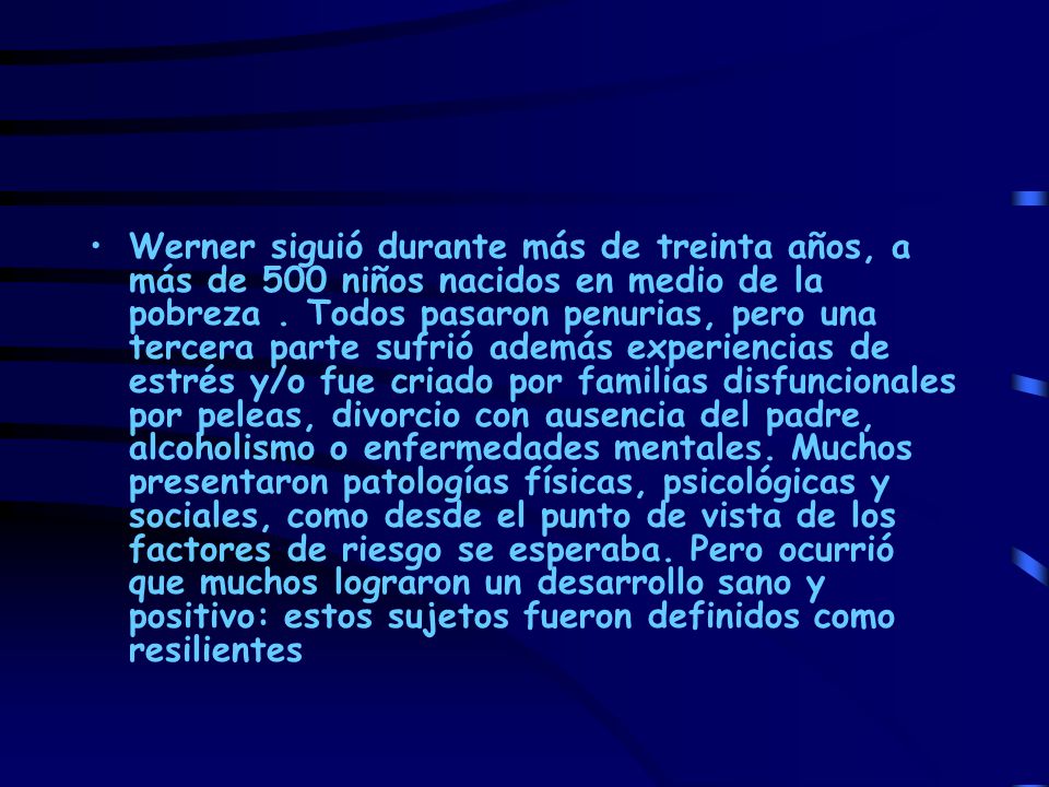 Werner siguió durante más de treinta años, a más de 500 niños nacidos en medio de la pobreza .