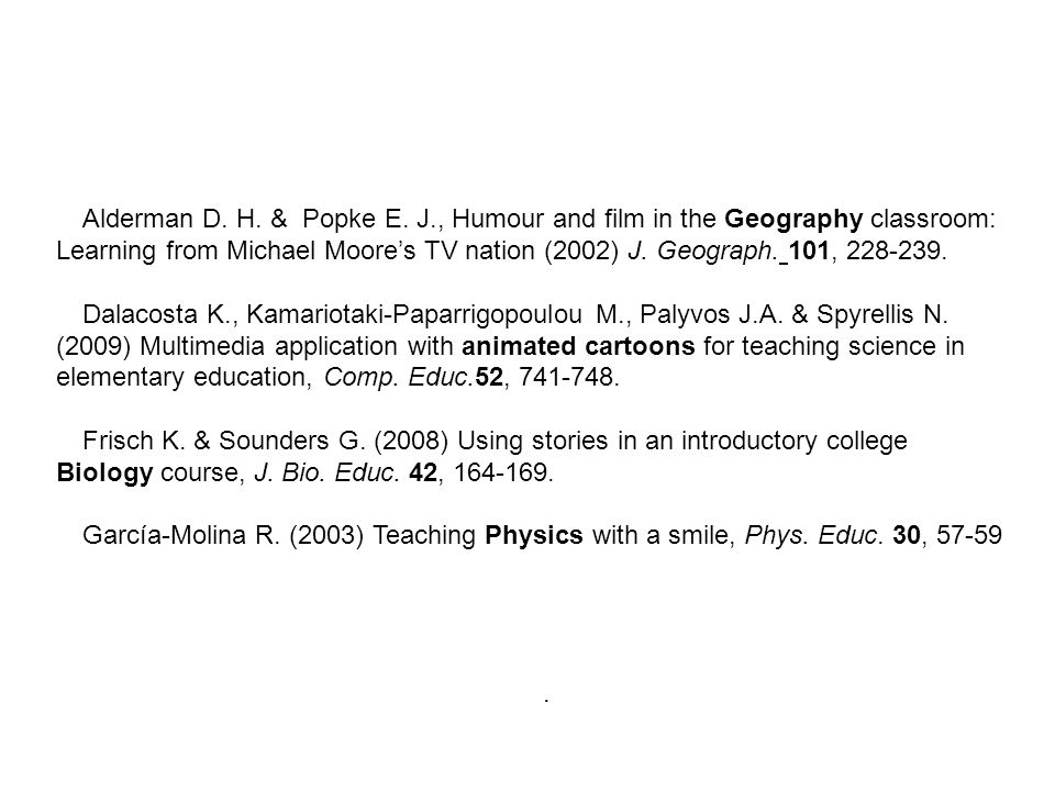 Alderman D. H. & Popke E. J., Humour and film in the Geography classroom: Learning from Michael Moore’s TV nation (2002) J. Geograph. 101,