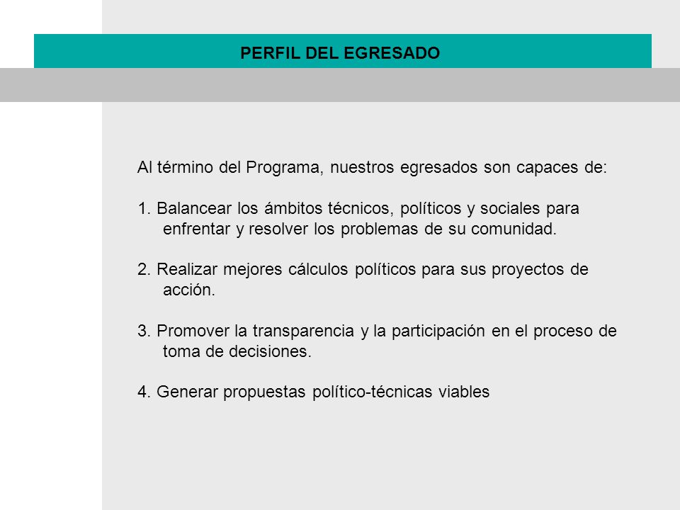 PERFIL DEL EGRESADO Al término del Programa, nuestros egresados son capaces de: