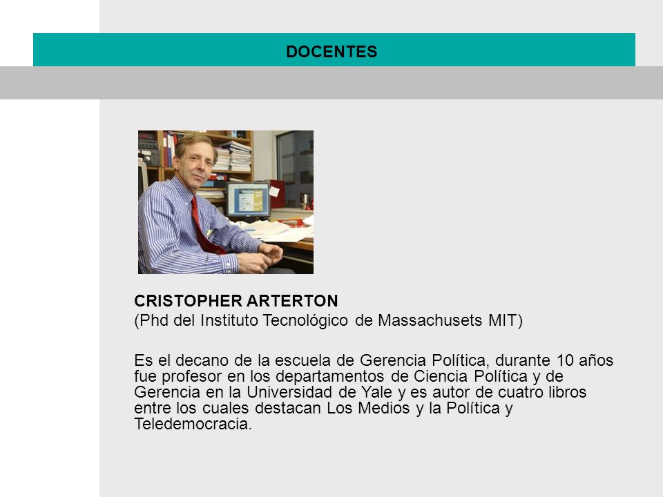 DOCENTES CRISTOPHER ARTERTON. (Phd del Instituto Tecnológico de Massachusets MIT)