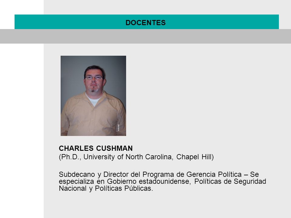 DOCENTES CHARLES CUSHMAN. (Ph.D., University of North Carolina, Chapel Hill)