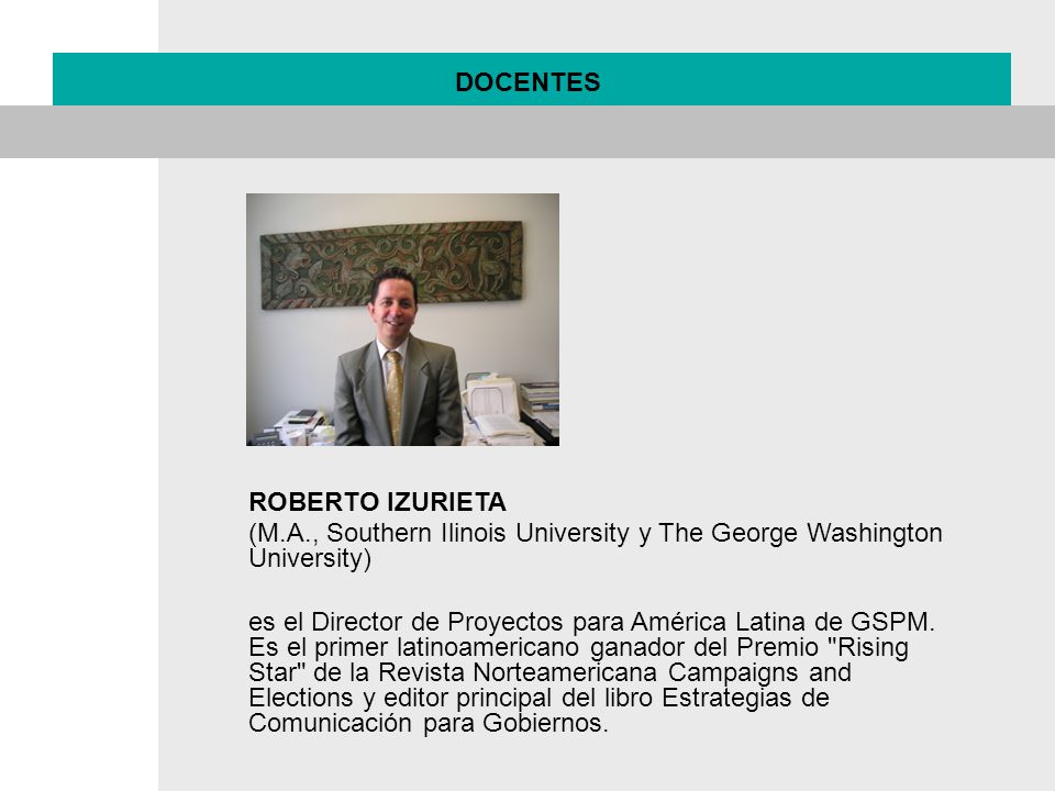 DOCENTES ROBERTO IZURIETA. (M.A., Southern Ilinois University y The George Washington University)