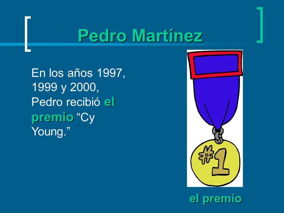 Pedro Martínez En los años 1997, 1999 y 2000, Pedro recibió el premio Cy Young. el premio